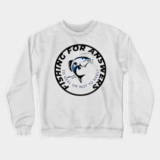 Fishing for answers Crewneck Sweatshirt